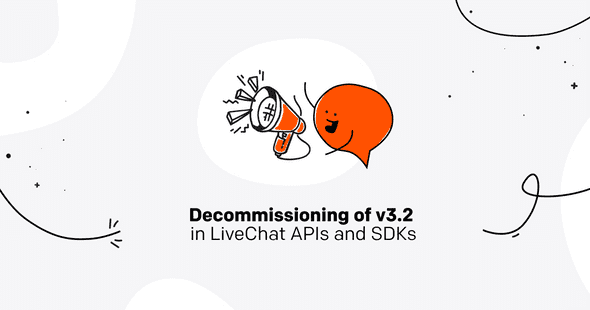 Decommissioning of v3.2 in LiveChat APIs and SDKs
