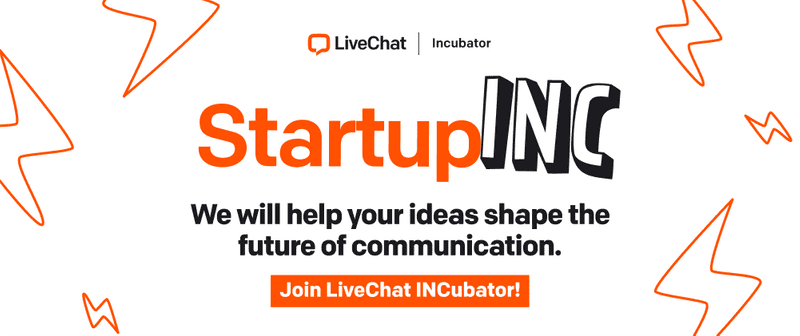 Break into the startup business communication scene globally with LiveChat Incubator